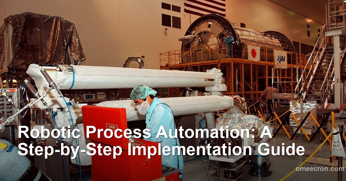 Robotic Process Automation: A Step-by-Step Implementation Guide
