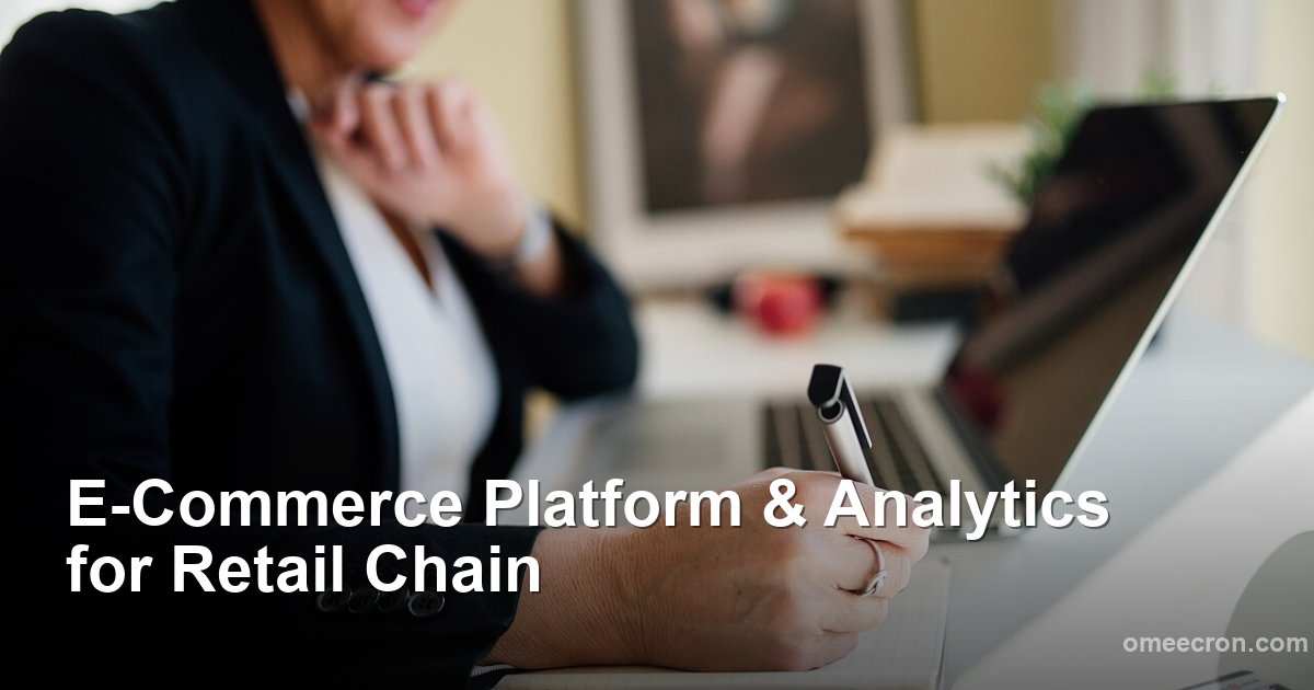 E-Commerce Platform & Analytics for Retail Chain