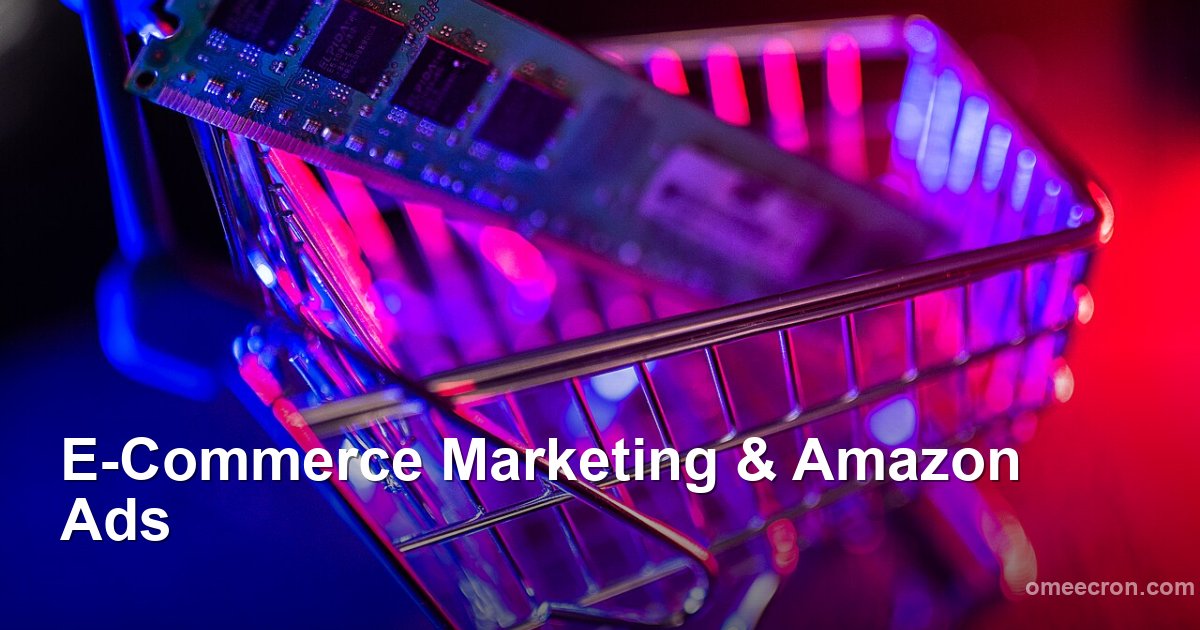 E-Commerce Marketing & Amazon Ads